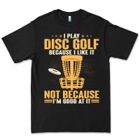 Black i play disc golf because i like it not Premium Tee - linhVisuals