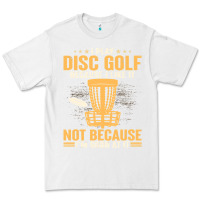 White i play disc golf because i like it not Premium Tee - linhVisuals