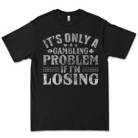 Black only a gambling problem if losing Premium Tee - linhVisuals