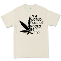 Bone In A World Full Of Roses Be A Weed Premium Tee - linhVisuals