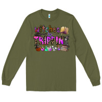 Army Green witches be trippin Long Sleeve Tee - CowhideDigitalArt