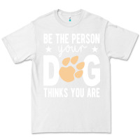 White be the person your dog thinks you are t  shirt be the person your dog Premium Tee - linhVisuals