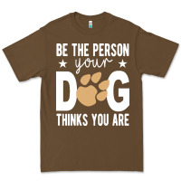 Cacao be the person your dog thinks you are t  shirt be the person your dog Premium Tee - linhVisuals