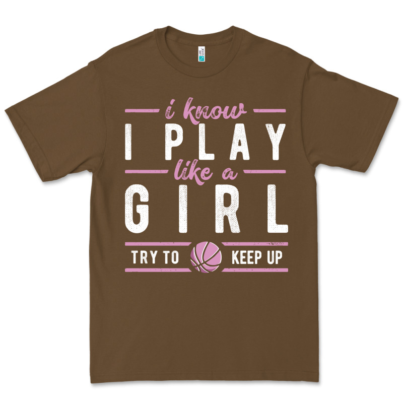 Basketball Gifts For Girls I Know I Play Like A Girl Try To Keep Up In Premium Tee by linhVisuals | Teevron