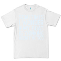 White boating funny if my boat is thinking about me too funny pontoon boat l Premium Tee - linhVisuals