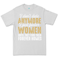 Dove Grey don't date anymore i just foster women until they find their forever h Premium Tee - linhVisuals