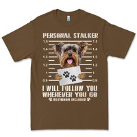 Cacao funny yorkie personal stalker yorkshire terrier  dog i will follow you Premium Tee - linhVisuals