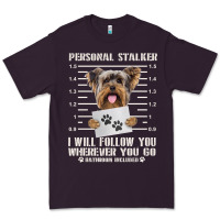 Plum funny yorkie personal stalker yorkshire terrier  dog i will follow you Premium Tee - linhVisuals