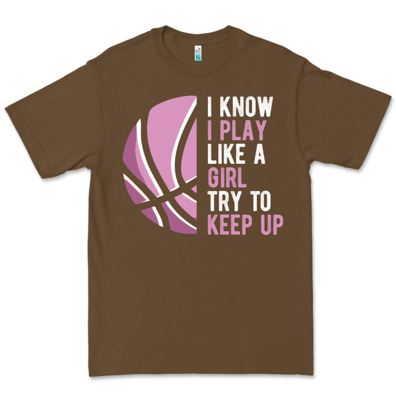 I Know I Play Basketball Like A Girl Try To Keep Up Funny Gift For Gir Premium Tee by linhVisuals | Teevron