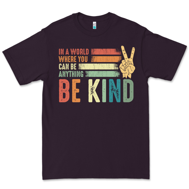 In A World Where You Can Be Anything Be Kind Kindness Inspirational Gi Premium Tee by linhVisuals | Teevron