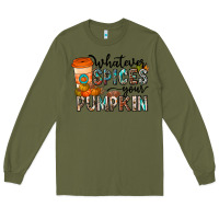 Army Green whatever spices your pumpkin Long Sleeve Tee - CowhideDigitalArt