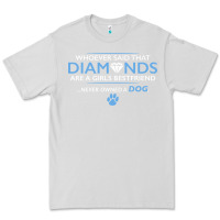 Dove Grey whoever said that diamonds are a girls best friend never owned a dog Premium Tee - linhVisuals