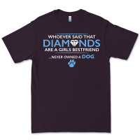 Whoever Said That Diamonds Are A Girls Best Friend Never Owned A Dog Premium Tee | Teevron
