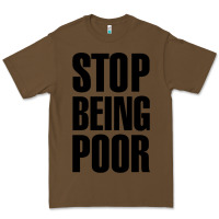 Cacao Stop Being Poor Premium Tee - linhVisuals