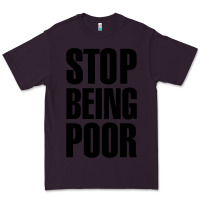 Plum Stop Being Poor Premium Tee - linhVisuals