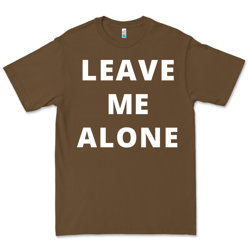 Leave Me Alone, Funny Slogan Premium Tee by linhVisuals | Teevron