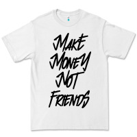 White make money not friends Premium Tee - linhVisuals