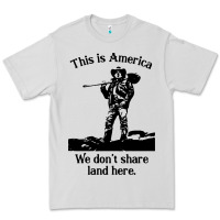 This Is America We Don't Share Land Here Premium Tee | Teevron