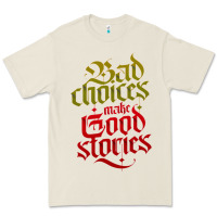 Bad Choices Make Good Stories Premium Tee | Teevron