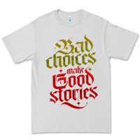 Dove Grey bad choices make good stories Premium Tee - linhVisuals