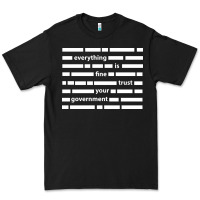 Black Everything is fine trust your government Premium Tee - linhVisuals