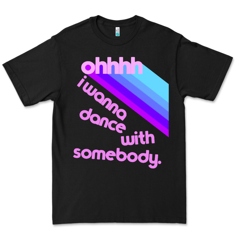Ohhhhh I Wanna Dance With Somebody Premium Tee by linhVisuals | Teevron