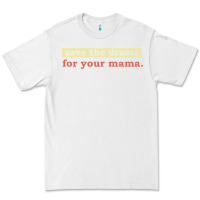 White save the drama for your mama vintage style Premium Tee - linhVisuals