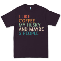 Siberian Husky Dog I Like Coffee My Husky And Maybe 3 People Vintage D Premium Tee | Teevron