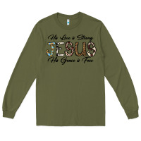 Army Green His Love is Strong Jesus His Grace is Free Long Sleeve Tee - CowhideDigitalArt