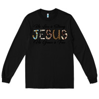 Black His Love is Strong Jesus His Grace is Free Long Sleeve Tee - CowhideDigitalArt