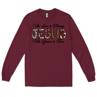 Burgundy His Love is Strong Jesus His Grace is Free Long Sleeve Tee - CowhideDigitalArt