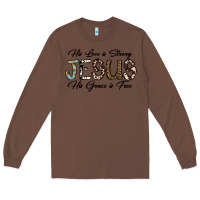 Chestnut His Love is Strong Jesus His Grace is Free Long Sleeve Tee - CowhideDigitalArt
