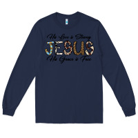 Navy His Love is Strong Jesus His Grace is Free Long Sleeve Tee - CowhideDigitalArt