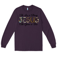 Plum His Love is Strong Jesus His Grace is Free Long Sleeve Tee - CowhideDigitalArt