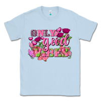 Dusty Blue Valentine's Day only good vibes Classic Tee - FaDigitalArtStudio