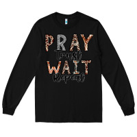 Black Pray Trust Wait Repeat Long Sleeve Tee - CowhideDigitalArt