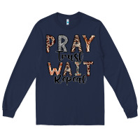 Navy Pray Trust Wait Repeat Long Sleeve Tee - CowhideDigitalArt
