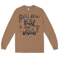 Toasted Coconut Pray Trust Wait Repeat Long Sleeve Tee - CowhideDigitalArt