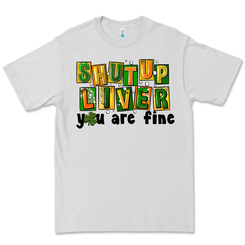 Shut Up Liver You Are Fine Premium Tee by FaDigitalArtStudio | Teevron