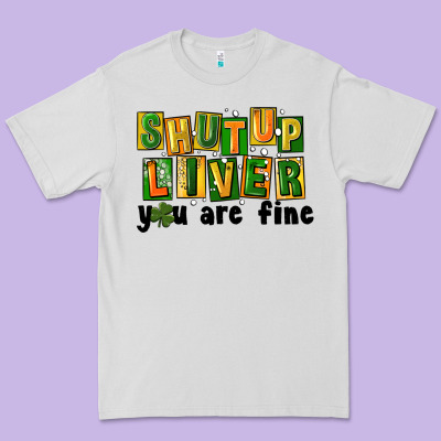 Shut Up Liver You Are Fine Premium Tee Designed By Fadigitalartstudio