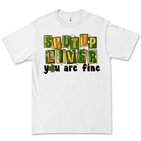 White shut up liver you are fine Premium Tee - FaDigitalArtStudio
