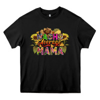 Black Nacho average mama Heavy Core Tee - FaDigitalArtStudio
