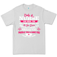 Dove Grey only a nurse can drug you nurse Premium Tee - linhVisuals