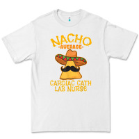 White nacho average cardiac cath lab nurse cinco de mayo mexican Premium Tee - linhVisuals