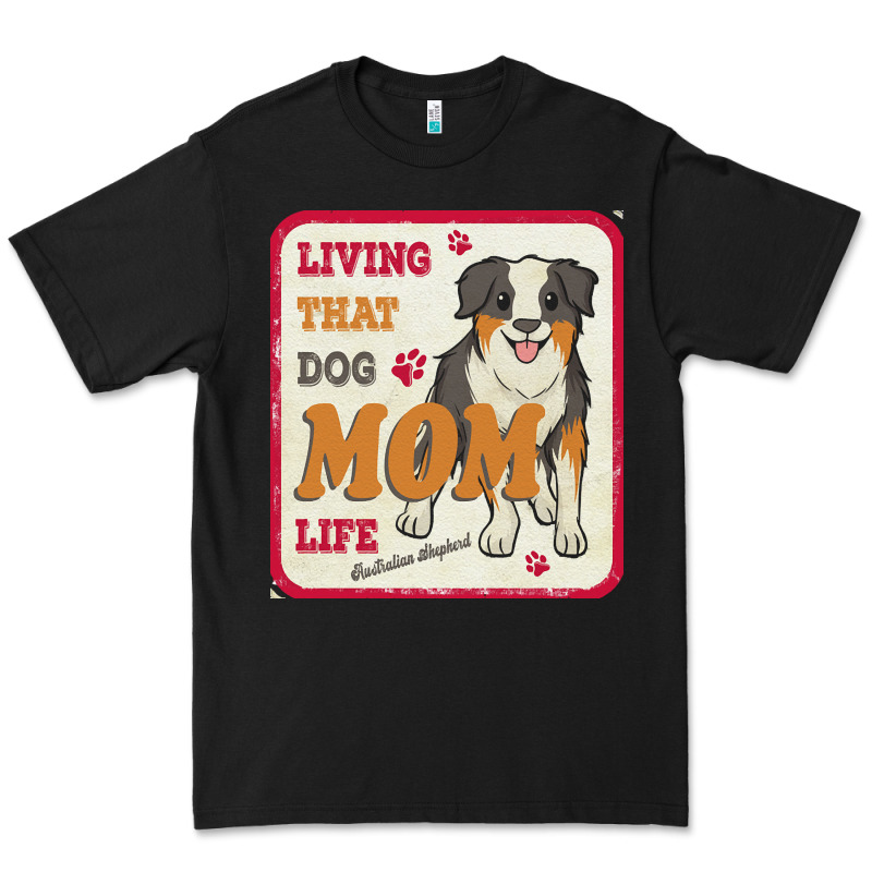 Australian Shepherd Mom T  Shirt Living That Dog Mom Life Australian S Premium Tee by linhVisuals | Teevron