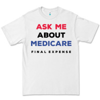 White ask me about medicare final expense Premium Tee - linhVisuals