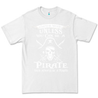 White pirate gift always be yourself unless you can be a pirate Premium Tee - linhVisuals