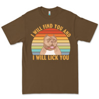 Cacao i will find you and i will lick you t  shirt i will find you and i wil Premium Tee - linhVisuals