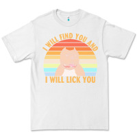 White i will find you and i will lick you t  shirt i will find you and i wil Premium Tee - linhVisuals