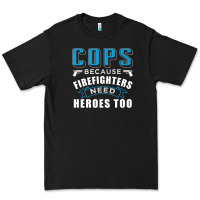 Cops Because Firefighters Need Heroes Too Premium Premium Tee | Teevron